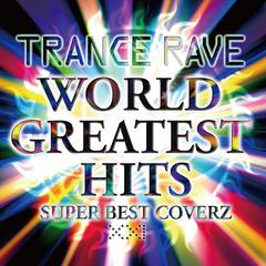 TRANCE RAVE XXI "WORLD GREATEST HITS"- SUPER BEST COVERZ - / V.A./