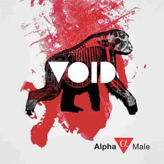 Alpha Male / VOID/